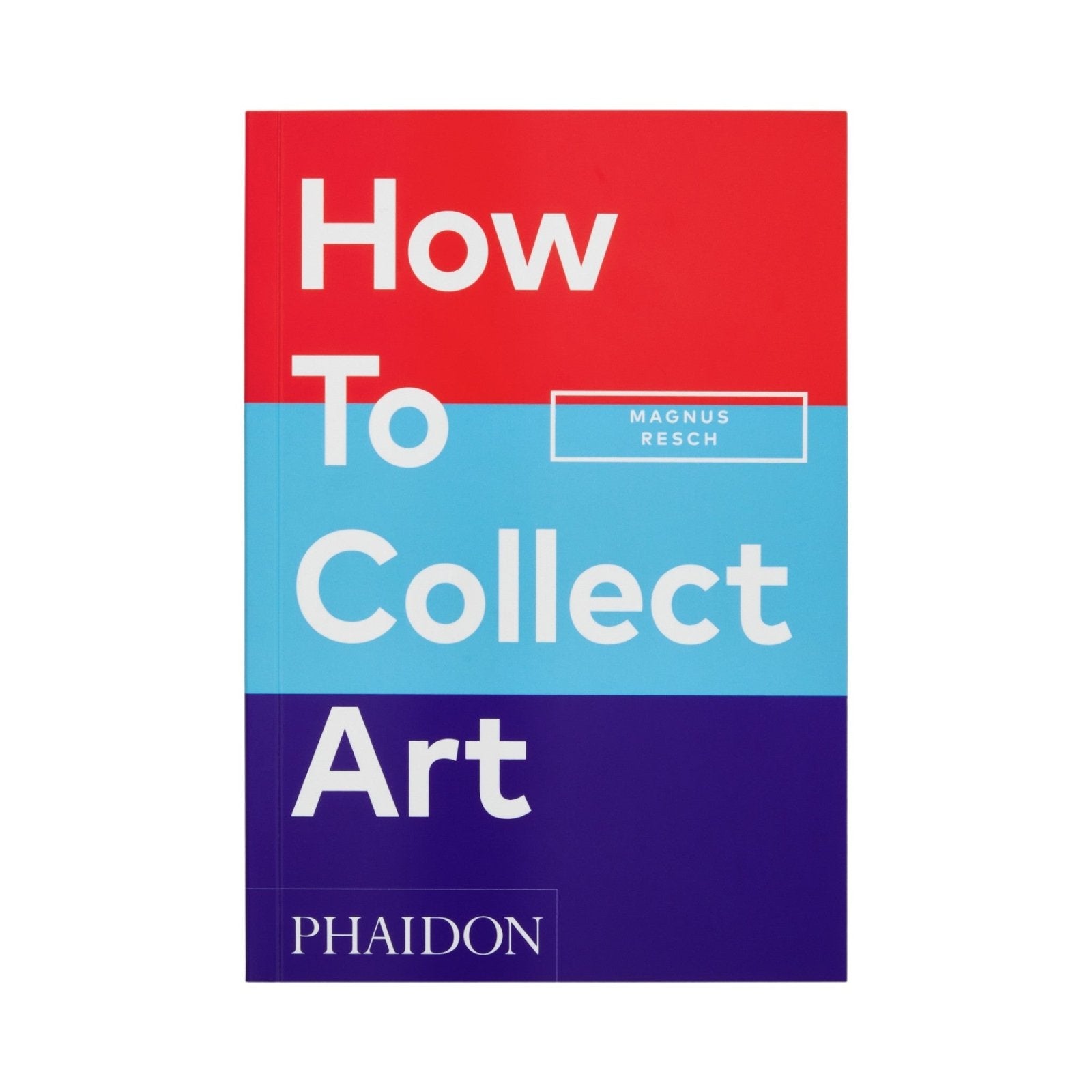 How to Collect Art Bücher by Phaidon