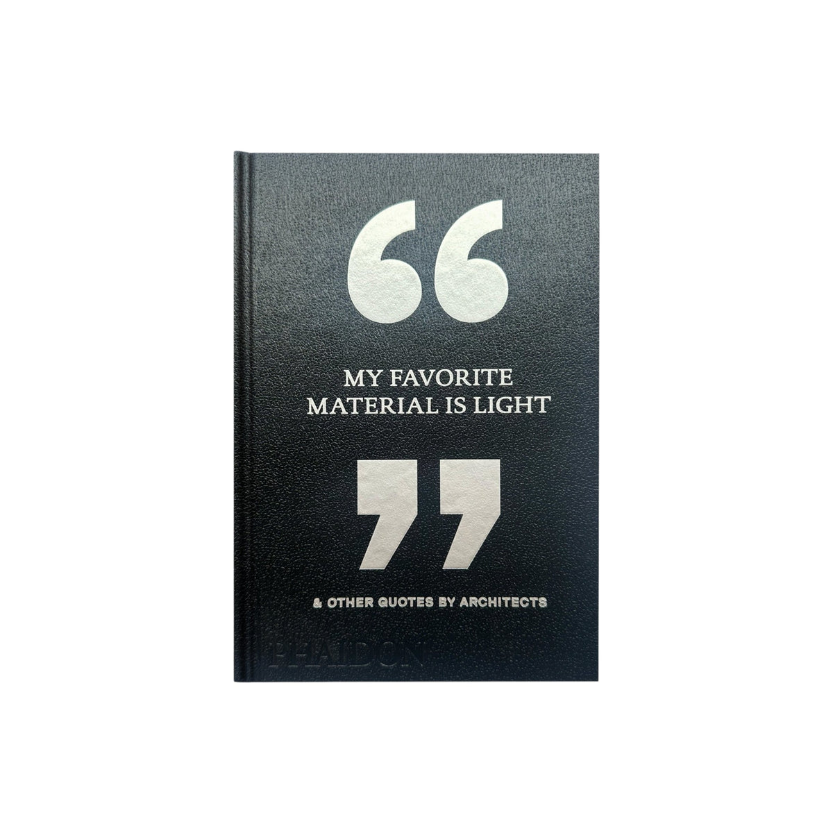 My Favorite Material Is Light: & Other Quotes by Architects - Bücher - Phaidon – view 2